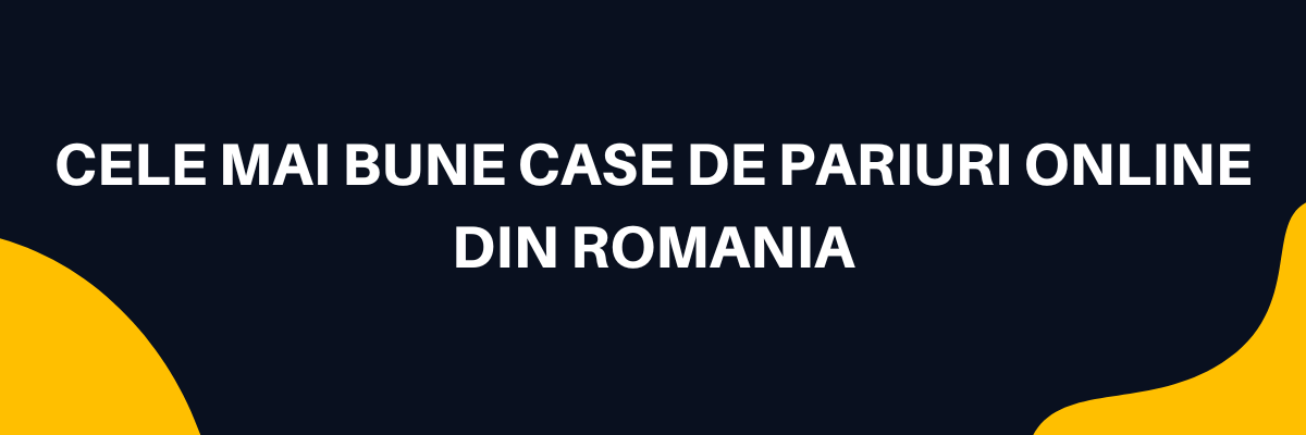 Cele mai bune case de pariuri online din Romania